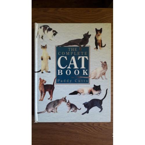 Paddy Cutts. The Complete Cat Book (Каттц Пэдди. Полная энциклопедия котов, кошачьих пород и ухода за котами)